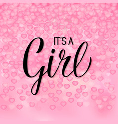 It s a girl calligraphy lettering celebration Vector Image