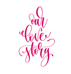 Our story - hand lettering inscription text Vector Image