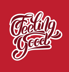 Feeling good unique handwritten lettering Vector Image