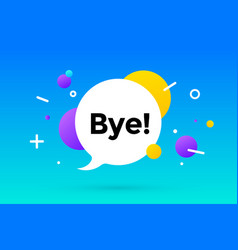 Comic speech chat bubble pop art style good bye Vector Image