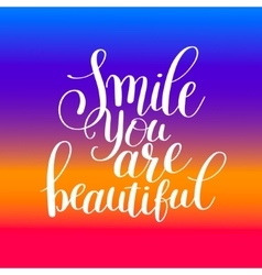 Smile you are beautiful phrase hand lettering Vector Image