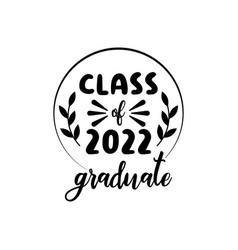 Graduation 2022 quote lettering typography Vector Image