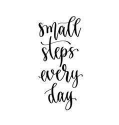 Small steps everyday hand drawn typography poster Vector Image