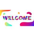 colorful welcome banner abstract greeting word vector image