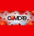 covid19-19 coronavirus outbreak design with virus vector image vector image