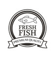premium quality fresh fish advertising black label vector image