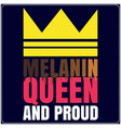 melanin queen saying typography t shirt design wit vector image vector image