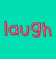 pink laugh typography on a green background vector image vector image