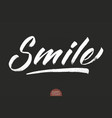 hand drawn lettering smile elegant modern vector image