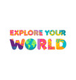 explore the world summer travel color cutout quote vector image