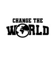change the world image vector image