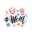 hashtag mom calligraphic inscription vector image