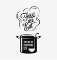 saucepan with ladle first we eat lettering vector image vector image