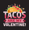 tacos quote and saying best for collections design vector image vector image