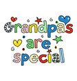 grandpas are special whimsical text vector image vector image