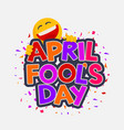 april fools day with laughing smiley vector image vector image