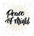 peace of mind hand drawn motivation lettering vector image