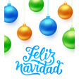 feliz navidad card with color christmas balls vector image vector image