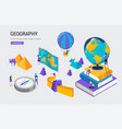 geography class school college lesson isometric vector image