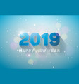 happy new year 2019 with 3d number vector image vector image
