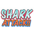 shark attack text design on white background vector image