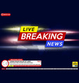 background screen saver on breaking news breaking vector image vector image