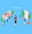 headhunting and recruitment isometric flat vector image