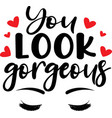 you look gorgeous on white background vector image vector image