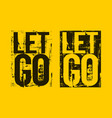 let go motivational quotes brush stroke vector image vector image