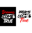 dreams come true motivational short quotes vector image vector image