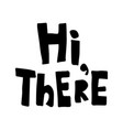 Hi there banner speech bubble poster and Vector Image