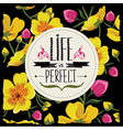 floral poster life is perfecttypography vector image