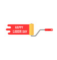 paint roller like happy labor day vector image vector image
