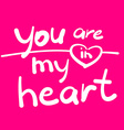 you are in my heart vector image vector image