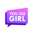 you go girl sticker for social media vector image