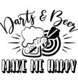 darts and beer make me happy on white vector image