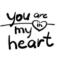 you are in my heart vector image vector image