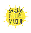 hand drawn sun and text smile is the best makeup vector image