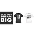 work hard dream big typography vector image