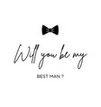 will you be my best man groomsman invitation card vector image vector image