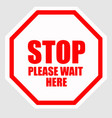stop please wait here sign vector image