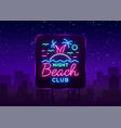 beach nightclub neon sign logo in neon style vector image