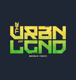 urban legend trendy fashionable t-shirt vector image vector image