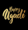happy ugadi lettering phrase on dark background vector image