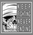 vintage skull with text keep fighting never vector image