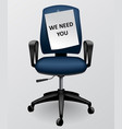 business chair with paper sheet we need you vector image