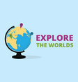 explore the world quote with globe and world map vector image