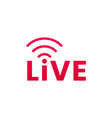 live streaming icon button for broadcasting vector image vector image