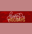 happy holidays sign lettering decorated greeting vector image vector image