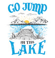 go jump in the lake house decor sign vector image vector image